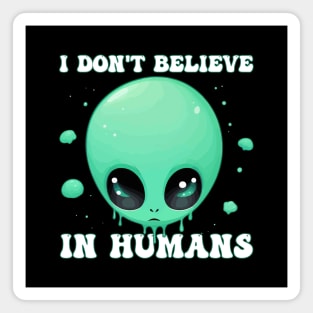 Kawaii Green Alien - I Don't Believe in Humans Halloween Magnet